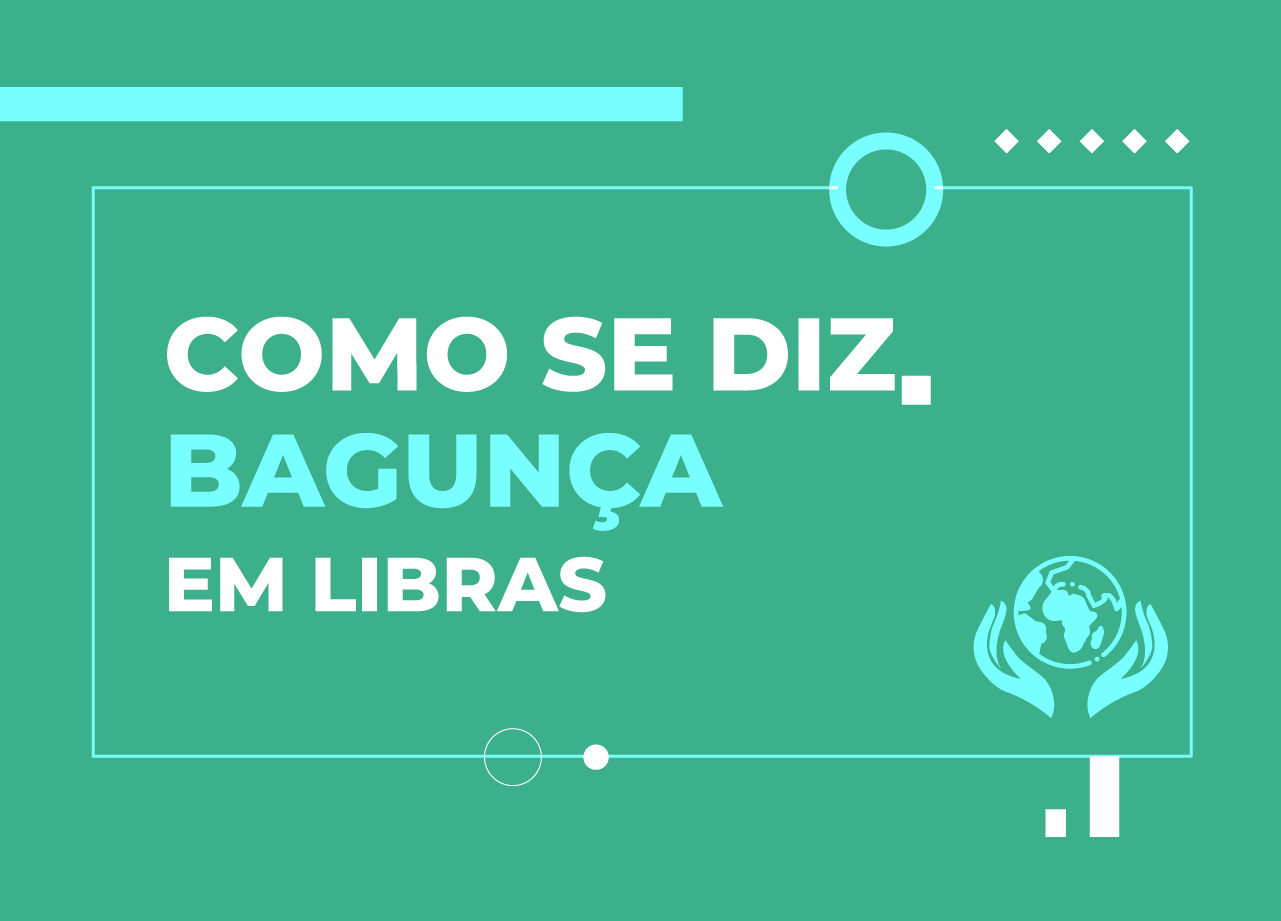 como-se-diz-bagunca-em-libras